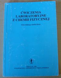 Miniatura okładki Kisza Adolf /red./ Ćwiczenia laboratoryjne z chemii fizycznej.
