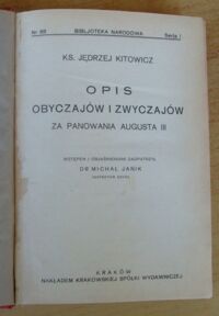Zdjęcie nr 2 okładki Kitowicz Jędrzej, ks. Opis obyczajów i zwyczajów za panowania Augusta III. /Seria I. Nr 88/