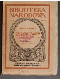 Zdjęcie nr 1 okładki Kitowicz Jędrzej Opis obyczajów za panowania Augusta III. /Seria I. Nr 88/