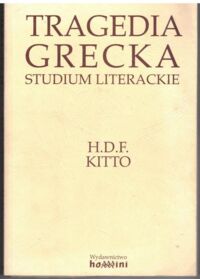 Miniatura okładki Kitto H.D.F. /przeł. Margański Janusz/ Tragedia grecka. Studium literackie.