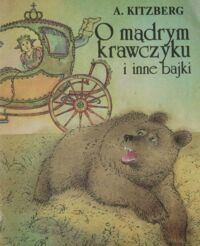 Miniatura okładki Kitzberg A. /ilustr. Kernumees Maret/ O mądrym krawczyku i inne bajki.