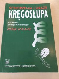 Zdjęcie nr 1 okładki Kiwerski Jerzy /red./ Schorzenia i urazy kręgosłupa.