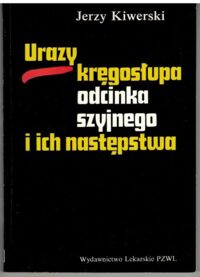 Zdjęcie nr 1 okładki Kiwerski Jerzy Urazy kręgosłupa odcinka szyjnego i ich następstwa. 