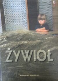 Miniatura okładki Kizny Tomasz /oprac./ Żywioł. Powódź we Wrocławiu i na Dolnym Śląsku. Lipiec 1997.