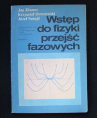 Zdjęcie nr 1 okładki Klamut Jan, Durczewski Krzysztof, Sznajd Józef Wstęp do fizyki przejść fazowych.