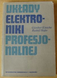 Miniatura okładki Klasche Gunther, Hofer Rudolf Układy elektroniki profesjonalnej.