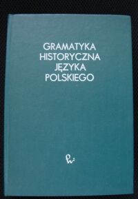 Miniatura okładki Klemensiewicz Z., Lehr-Spławiński T., Urbańczyk S. Gramatyka historyczna języka polskiego.