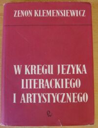 Miniatura okładki Klemensiewicz Zenon W kręgu języka literackiego i artystycznego.