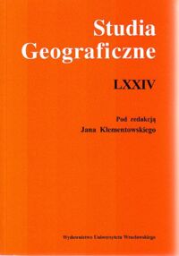 Zdjęcie nr 1 okładki Klementowski Jan /red./ Studia Geograficzne. Tom LXXIV. /Acta Universitatis Wratislaviensis/