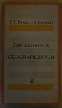 Zdjęcie nr 1 okładki Klima Franciszek Leszek, Tokarski Zbigniew 500 zagadek geograficznych. Kalejdoskop geograficzny.