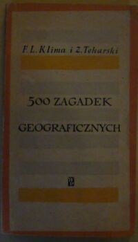 Miniatura okładki Klima Franciszek Leszek, Tokarski Zbigniew 500 zagadek geograficznych. Kalejdoskop geograficzny.