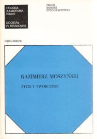 Miniatura okładki Klimaszewska Jadwiga /red./ Kazimierz Moszyński. Życie i twórczość.