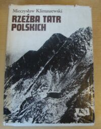 Zdjęcie nr 1 okładki Klimaszewski Mieczysław Rzeźba Tatr polskich.