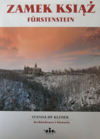 Miniatura okładki Klimek Stanisław Zamek Książ. Furstenstein. Architektura i historia.