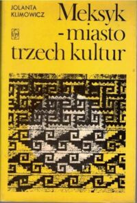 Zdjęcie nr 1 okładki Klimowicz Jolanta Meksyk - miasto trzech kultur.