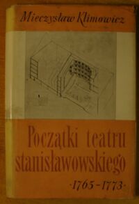 Miniatura okładki Klimowicz Mieczysław /proj. obw. A. Stefanowski/ Początki teatru stanisławowskiego (1765-1773).