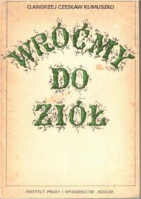 Miniatura okładki  Klimuszko Andrzej Czesław Wróćmy do ziół.