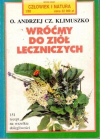 Miniatura okładki Klimuszko Andrzej Czesław Wróćmy do ziół leczniczych.