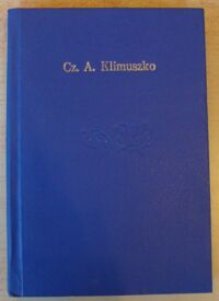 Miniatura okładki Klimuszko Czesław Andrzej Moje widzenie świata. Cz.I-III. Cz.I. parapsychologia w moim życiu. Cz.II. Szukajmy szczęścia w przyrodzie. Cz.III. Powrót do ziół.
