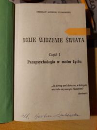 Zdjęcie nr 2 okładki Klimuszko Czesław Andrzej Moje widzenie świata. Cz.I-III. Cz.I. Parapsychologia w moim życiu. Cz.II. Szukajmy szczęścia w przyrodzie. Cz.III. Powrót do ziół.