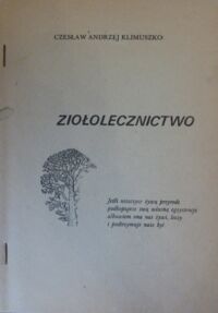 Zdjęcie nr 1 okładki Klimuszko Czesław Andrzej Ziołolecznictwo.