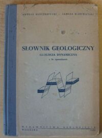 Miniatura okładki Kloeczkowski Antoni, Dziewański Janusz Słownik geologiczny. Geologia dynamiczna z 96 rysunkami.