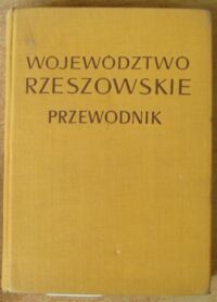 Miniatura okładki Kłos Stanisław Województwo rzeszowskie. Przewodnik.