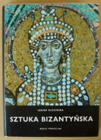 Miniatura okładki Kłosińska Janina Sztuka bizantyńska.