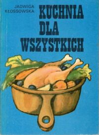 Zdjęcie nr 1 okładki Kłossowska Jadwiga Kuchnia dla wszystkich.