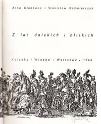 Miniatura okładki Klubówna Anna i Kaźmierczyk Stanisław Z lat dalekich i bliskich.
