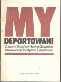 Zdjęcie nr 1 okładki Klukowski Bogdan /opr./ My deportowani. Wspomnienia Polaków z więzień, łagrów i zsyłek w ZSRR.