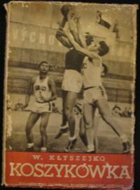 Zdjęcie nr 1 okładki Kłyszejko W. Koszykówka. Podręcznik dla zawodnika i instruktora. 
