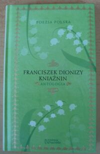 Miniatura okładki Kniaźnin Franciszek Dionizy Antologia. /Poezja Polska. Tom 34/
