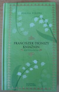 Miniatura okładki Kniaźnin Franciszek Dionizy Antologia. /Poezja Polska. Tom 34/