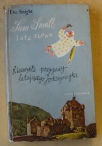 Miniatura okładki Knight Eric Sam Small lata znowu. Niezwykłe przygody latającego Jorkszyrczyka.