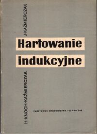 Miniatura okładki Knoch-Kaźmierczak Halina, Kaźmierczak Józef Hartowanie indukcyjne.