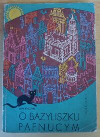 Miniatura okładki Knothe Jan O Bazyliszku Pafnucym i inne baśnie. Ilustracje autora.
