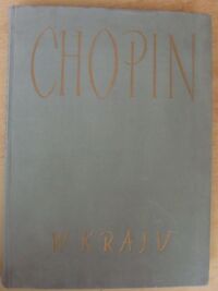Miniatura okładki Kobylińska Krystyna /zebrała, oprac./, Iwaszkiewicz Jarosław /przedm./ Chopin w kraju. Dokumenty i pamiątki.