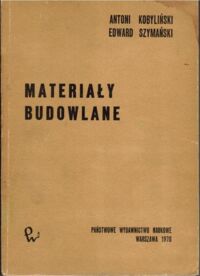 Miniatura okładki Kobyliński Antoni, Szymański Edward Materiały budowlane.