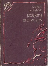 Miniatura okładki Kobyliński Szymon Pasjans erotyczny. /Biblioteka Amorka/
