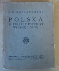 Miniatura okładki Kochanowski J. K. Polska w świetle psychiki własnej i obcej. Rozważania.