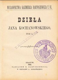 Miniatura okładki Kochanowski Jan    Dzieła Jana Kochanowskiego. Tom I/IV. /Wydawnictwa Kazimierza Bartoszewicza/