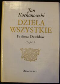 Miniatura okładki Kochanowski Jan Dzieła wszystkie. Tom I. Psałterz Dawidów. Część 4. Melodiae na Psałterz polski przez Mikołaja Gomółkę uczynione. Fototypia tekstu. /Biblioteka Pisarzów Polskich, Seria B Nr 23/.