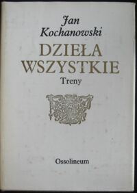 Miniatura okładki Kochanowski Jan Dzieła wszystkie. Tom II. Treny. /Biblioteka Pisarzów Polskich. Seria B Nr 24/         