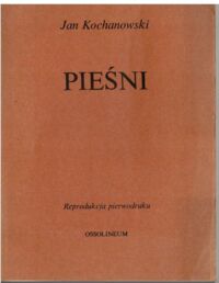 Miniatura okładki Kochanowski Jan Pieśni. Reprodukcja pierwodruku. /Skarbczyk bibliofila/
