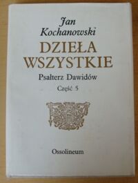 Miniatura okładki Kochanowski Jan Psałterz Dawidów. Część 5. Melodiae na Psałterz polski przez Mikołaja Gomółkę uczynione. /Dzieła wszystkie. Wydanie sejmowe. Tom I/