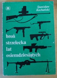 Miniatura okładki Kochański Stanisław Broń strzelecka lat osiemdziesiątych.