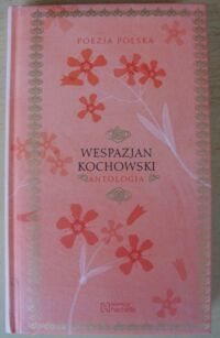 Miniatura okładki Kochowsk Wespazjan Antologia. /Poezja Polska. Tom 45/