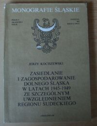 Miniatura okładki Kociszewski Jerzy Zasiedlenie i zagospodarowanie Dolnego Śląska w latach 1945-1949 ze szczególnym uwzględnieniem regionu Sudeckiego. /Monografie Ślaskie XXXVI/.