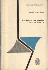 Miniatura okładki Kocowski Bronisław Drzeworytowe książki średniowiecza. /Książki o Książce/